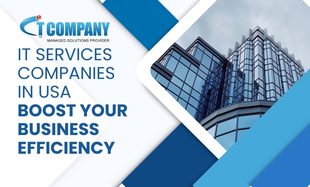 IT Services Companies in USA: Boost Your Business Efficiency